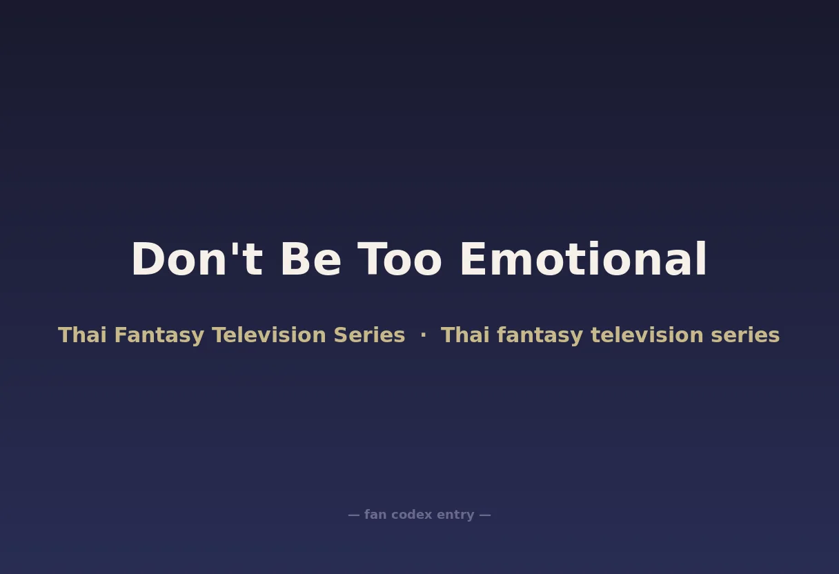 Don't Be Too Emotional